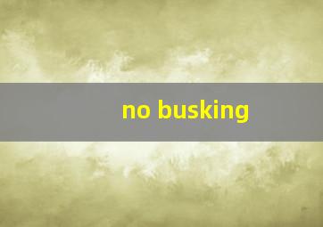 no busking